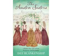 The Austen Sisters: A Modern Day Tale of Pride, Persuasion, and Sensibilities