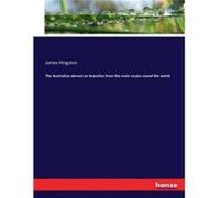 The Australian abroad on branches from the main routes round the world - James Hingston - BoD Third Party Titles - Livre en Anglais James HingstonJames Hingston (Auteur)