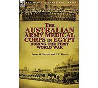 The Australian Army Medical Corps In Egypt During The First World War