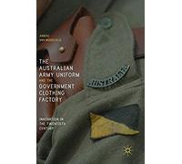The Australian Army Uniform And The Government Clothing Factory