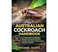THE AUSTRALIAN COCKROACH HANDBOOK: The Complete Guide to Identification, Prevention, and Long-Term Control of Australian Cockroaches in Homes, Gardens, and Commercial Spaces