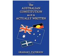 The Australian Constitution As It Is Actually Written