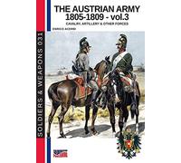 The Austrian Army 1805-1809 - vol. 3: Cavalry, artillery and other forces