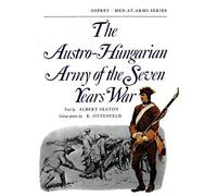 The Austro-Hungarian Army Of The Seven Years War