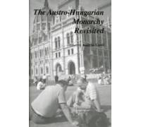 The Austro-Hungarian Monarchy Revisited
