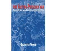 The Austro-Prussian War: Austria's War with Prussia and Italy in 1866