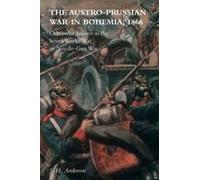The Austro-Prussian War In Bohemia, 1866