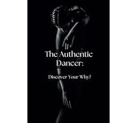 The Authentic Dancer: Discover Your Why