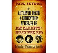 The Authentic Death And Contentious Afterlife Of Pat Garrett And Billy The Kid