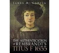 The Authentication Of Rembrandt's Titus F 1655