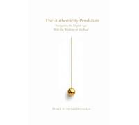 The Authenticity Pendulum: Navigating the Digital Age with the Wisdom of the Soul