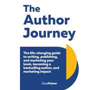 The Author Journey: An essential guide for aspiring authors