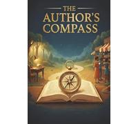 The Author’s Compass: Large Print The path to becoming a successful self-published author is already inside you. This book gives you the direction to ... it with confidence. Your journey begins now.