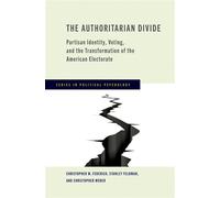 The Authoritarian Divide Partisan Identity, Voting, and the Transformation of the American Electorate - Christopher M. Federico - Oxford university press - ebook (ePub) - Livre