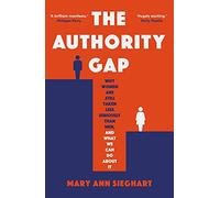 The Authority Gap: Why women are still taken less seriously than men, and what we can do about it