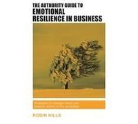 The Authority Guide To Emotional Resilience In Business