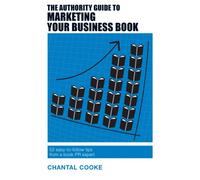 The Authority Guide To Marketing Your Business Book