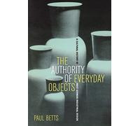The Authority of Everyday Objects: A Cultural History of West German Industrial Design