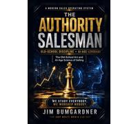 The Authority Salesman: The Old-School Art and AI-Age Science of Selling