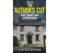 The Author's Cut: Volume One of Fate Chance and Happenstance