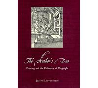 The Author's Due: Printing and the Prehistory of Copyright
