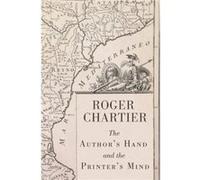 The Authors Hand and the Printers Mind by Chartier & Roger Ecole des Hautes Etudes en Sciences Sociales & Paris Chartier Roger Ecole des Hautes Etudes en Sciences Sociales Paris (Auteur)