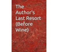 The Author's Last Resort (Before Wine)