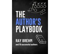The Author's Playbook: How Authors Like You Are Self-Publishing Their Books Right Now