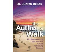 The Author's Walk- Finding And Using Your Voice To Create Publishing Success