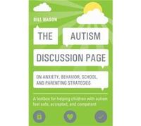The Autism Discussion Page On Anxiety, Behavior, School, And Parenting Strategies (Paperback) Bill Nason, (Auteur)