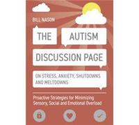 The Autism Discussion Page on Stress Anxiety Shutdowns and Meltdowns by Bill Nason Unknown (Auteur)