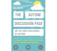 The Autism Discussion Page on the core challenges of autism: A Toolbox for Helping Children with Autism Feel Safe, Accepted, and Competent