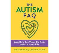 The Autism FAQ: Everything You Wanted to Know About Diagnosis & Autistic Life