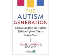 The Autism Generation Understanding the Autism Epidemic from Causes to Solutions - Julie Lapidus - Childrens Health Defense Books - ebook (ePub) - Livre