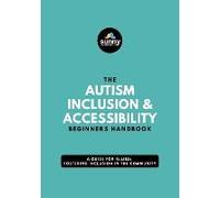 The Autism Inclusion & Accessibility Beginners Handbook
