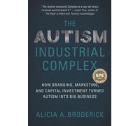 The Autism Industrial Complex: How Branding, Marketing, and Capital Investment Turned Autism into Big Business