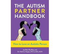 The Autism Partner Handbook: How to Love an Autistic Person