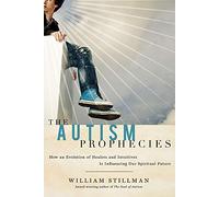 The Autism Prophecies: How an Evolution of Healers and Intuitives Is Influencing Our Spiritual Future