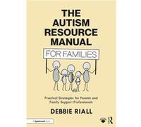 The Autism Resource Manual for Families by Debbie Riall Debbie Riall (Auteur)