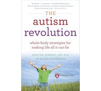 Martha R Herbert – The Autism Revolution: Whole-Body Strategies for Making Life All It Can Be – VO