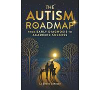 The Autism Roadmap: From Early Diagnosis To Academic Success