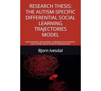 THE AUTISM-SPECIFIC DIFFERENTIAL SOCIAL LEARNING TRAJECTORIES MODEL (A-DSLT): DEVELOPMENTAL MECHANISMS, COMMUNICATION DYNAMICS, AND SYSTEMIC IMPLICATIONS IN ORGANISATIONS