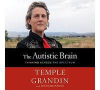 The Autistic Brain: Thinking Across the Spectrum