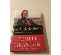 The Autistic Brain: Thinking Across the Spectrum