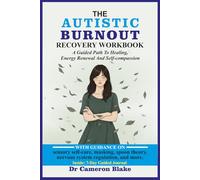 The Autistic Burnout Recovery Workbook: A Neurodiversity-Affirming Guide to Reclaiming Your Energy and Well-being