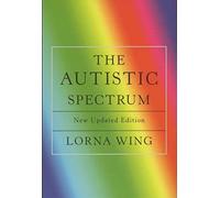The Autistic Spectrum 25th Anniversary Edition: A Guide for Parents and Professionals