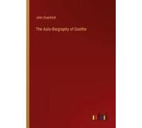 The Auto-Biography Of Goethe