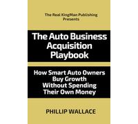 The Auto Business Acquisition Playbook: How Smart Auto Owners Buy Growth Without Spending Their Own Money