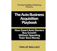 The Auto Business Acquisition Playbook: How Smart Auto Owners Buy Growth Without Spending Their Own Money
