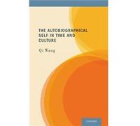 The Autobiographical Self in Time and Culture by Wang Qi Professor Professor Department of Human Development Cornell University Hardcover Book Wang Qi Professor Professor Department of Human Developme